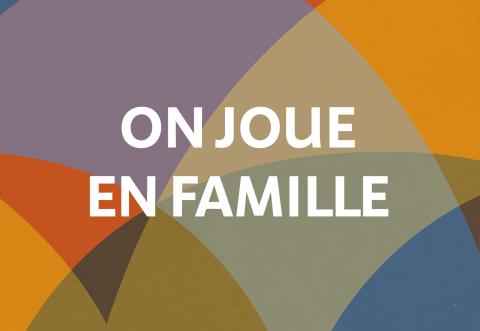 visuel on joue en famille visuel on joue en famille